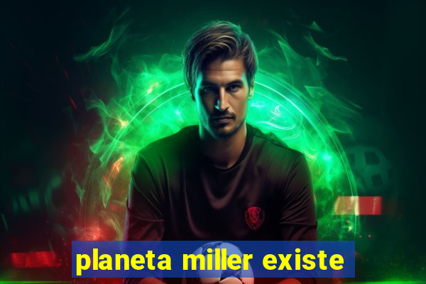 planeta miller existe